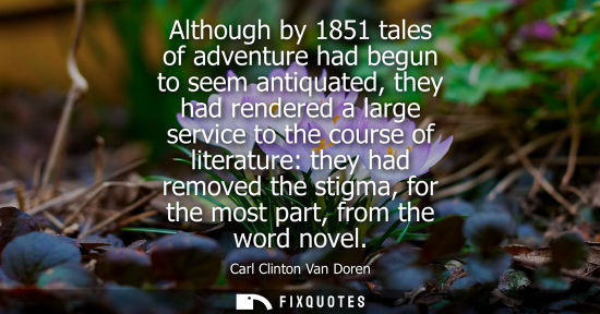 Small: Although by 1851 tales of adventure had begun to seem antiquated, they had rendered a large service to 