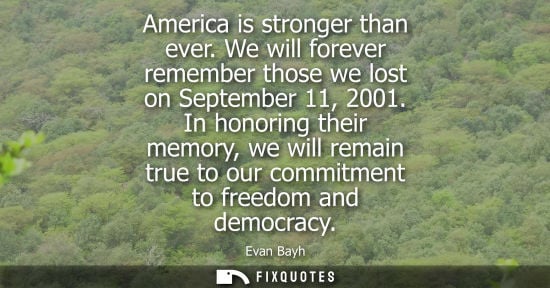 Small: America is stronger than ever. We will forever remember those we lost on September 11, 2001. In honorin