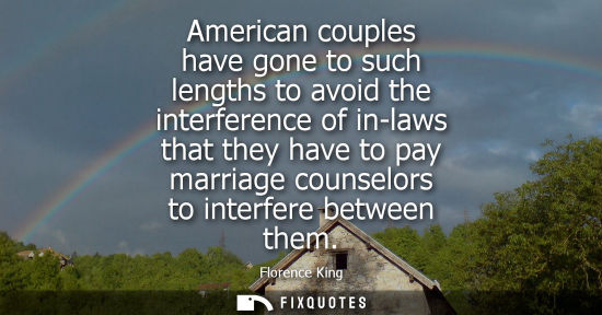 Small: American couples have gone to such lengths to avoid the interference of in-laws that they have to pay m