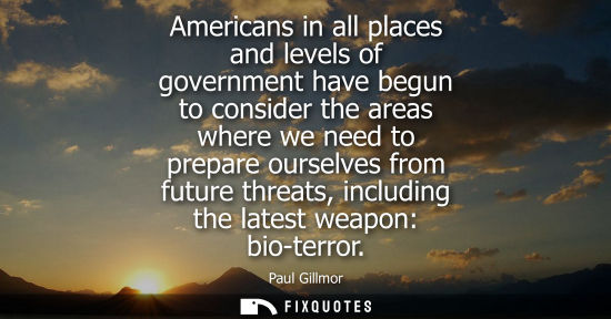 Small: Americans in all places and levels of government have begun to consider the areas where we need to prep