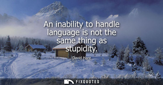 Small: An inability to handle language is not the same thing as stupidity