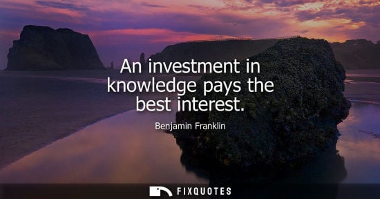 Small: An investment in knowledge pays the best interest