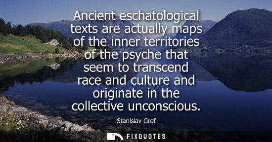 Small: Ancient eschatological texts are actually maps of the inner territories of the psyche that seem to transcend r