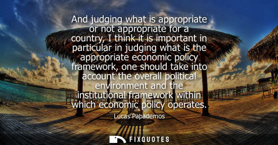 Small: And judging what is appropriate or not appropriate for a country, I think it is important in particular in jud