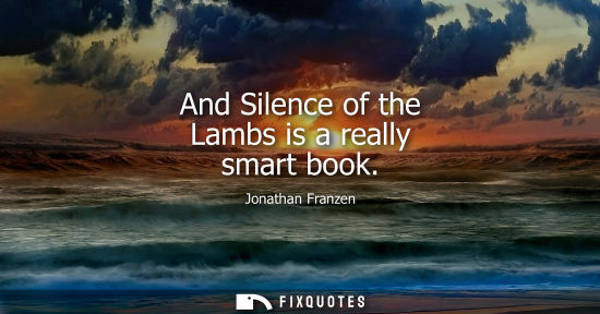 Small: And Silence of the Lambs is a really smart book