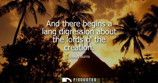 Small: And there begins a lang digression about the lords o the creation
