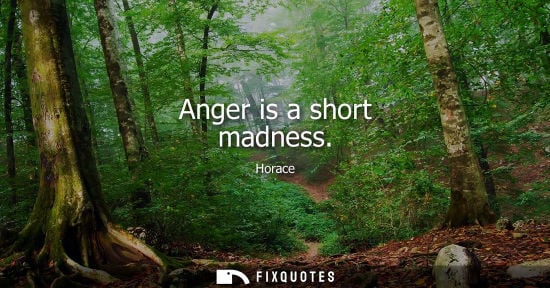 Small: Anger is a short madness