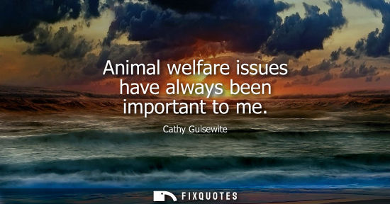 Small: Animal welfare issues have always been important to me