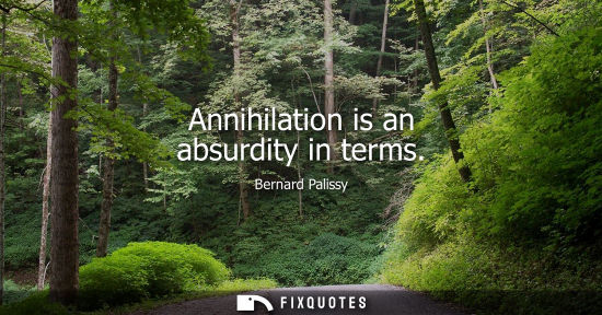 Small: Annihilation is an absurdity in terms