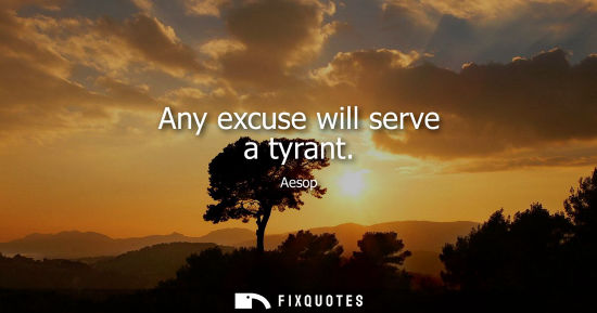 Small: Any excuse will serve a tyrant