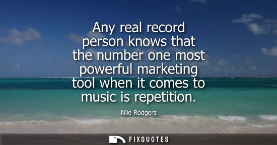 Small: Any real record person knows that the number one most powerful marketing tool when it comes to music is