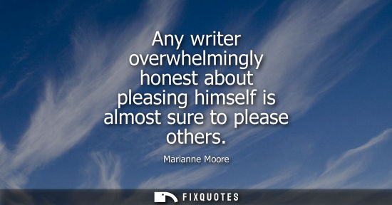 Small: Any writer overwhelmingly honest about pleasing himself is almost sure to please others