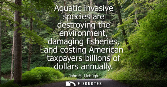 Small: Aquatic invasive species are destroying the environment, damaging fisheries, and costing American taxpa