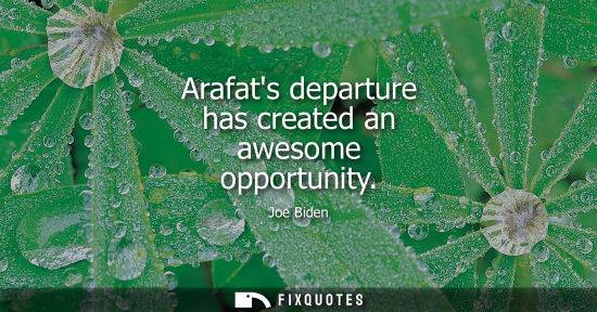 Small: Arafats departure has created an awesome opportunity