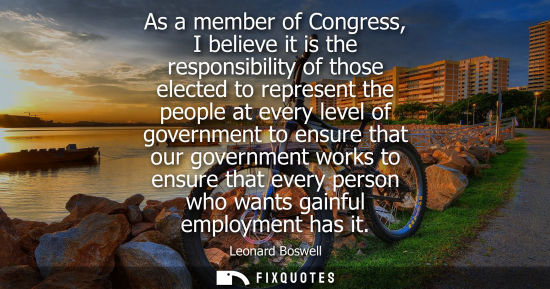 Small: As a member of Congress, I believe it is the responsibility of those elected to represent the people at