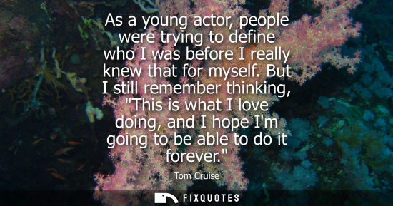 Small: As a young actor, people were trying to define who I was before I really knew that for myself.