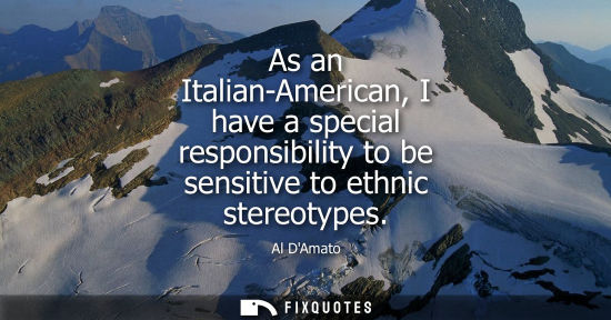 Small: As an Italian-American, I have a special responsibility to be sensitive to ethnic stereotypes