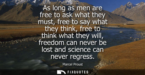 Small: As long as men are free to ask what they must, free to say what they think, free to think what they wil