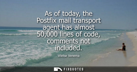 Small: As of today, the Postfix mail transport agent has almost 50,000 lines of code, comments not included