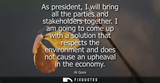 Small: As president, I will bring all the parties and stakeholders together. I am going to come up with a solution th