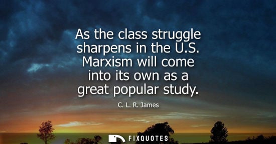 Small: As the class struggle sharpens in the U.S. Marxism will come into its own as a great popular study