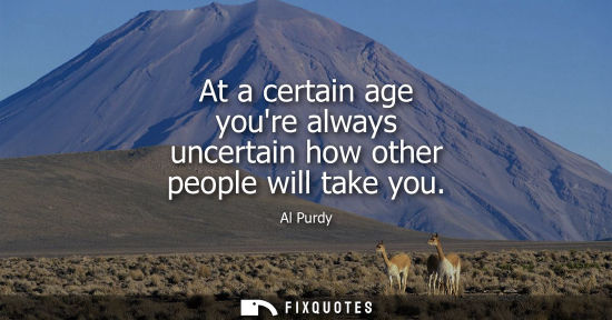 Small: At a certain age youre always uncertain how other people will take you