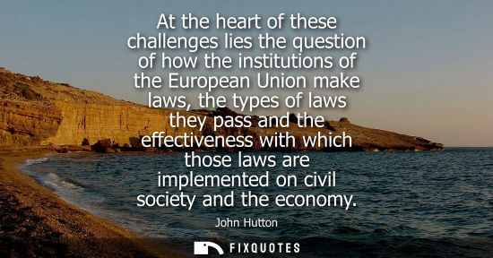 Small: At the heart of these challenges lies the question of how the institutions of the European Union make l