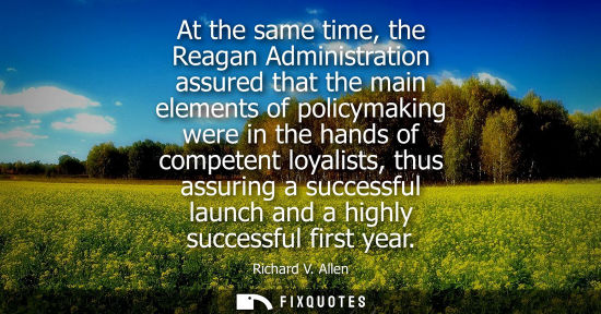 Small: At the same time, the Reagan Administration assured that the main elements of policymaking were in the 