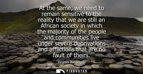 Small: At the same, we need to remain sensitive to the reality that we are still an African society in which t