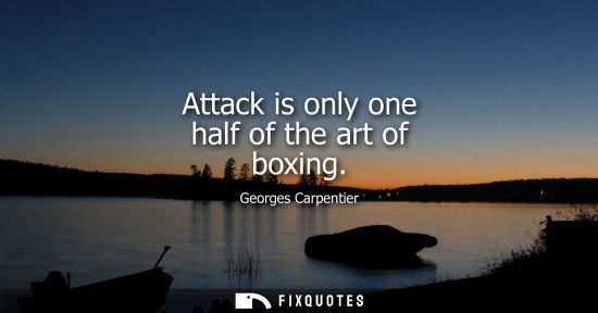 Small: Attack is only one half of the art of boxing