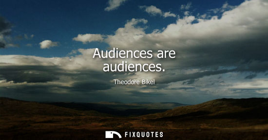 Small: Audiences are audiences
