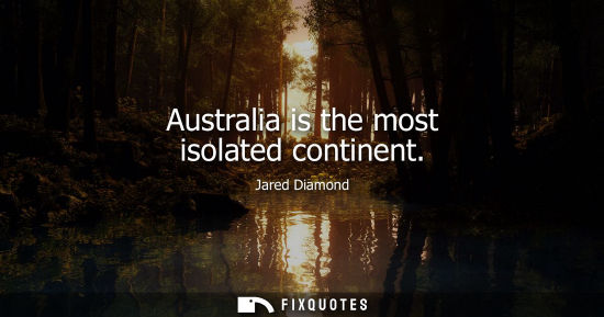 Small: Australia is the most isolated continent