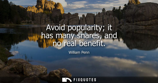Small: Avoid popularity it has many snares, and no real benefit