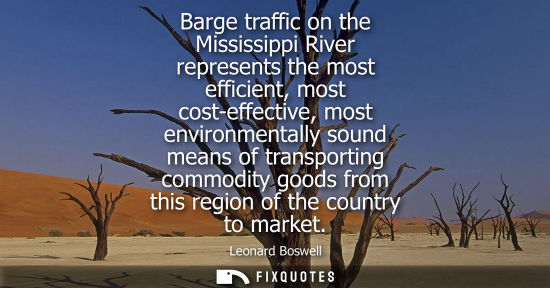 Small: Barge traffic on the Mississippi River represents the most efficient, most cost-effective, most environ