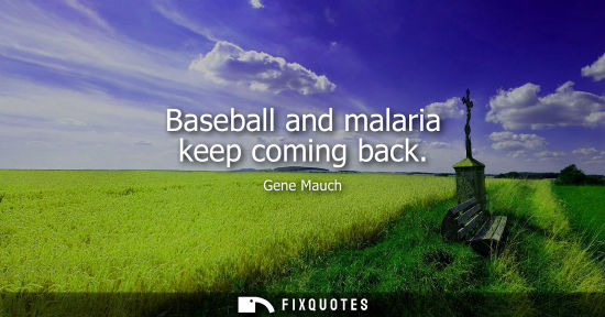 Small: Baseball and malaria keep coming back