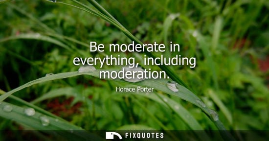 Small: Be moderate in everything, including moderation