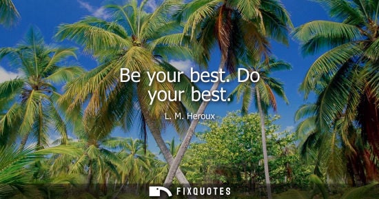 Small: Be your best. Do your best