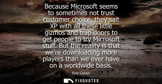 Small: Because Microsoft seems to sometimes not trust customer choice, they salt XP with all these little gizm