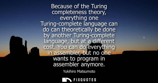 Small: Because of the Turing completeness theory, everything one Turing-complete language can do can theoretic