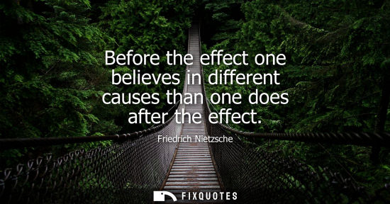 Small: Before the effect one believes in different causes than one does after the effect