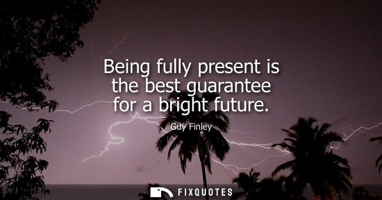 Small: Being fully present is the best guarantee for a bright future