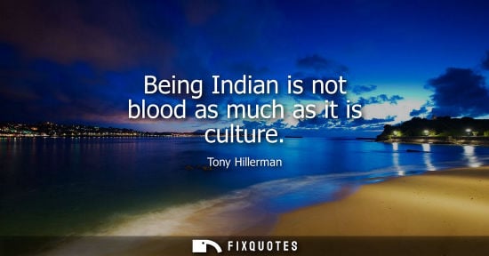 Small: Being Indian is not blood as much as it is culture