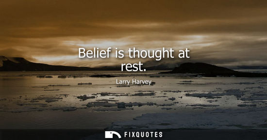 Small: Belief is thought at rest