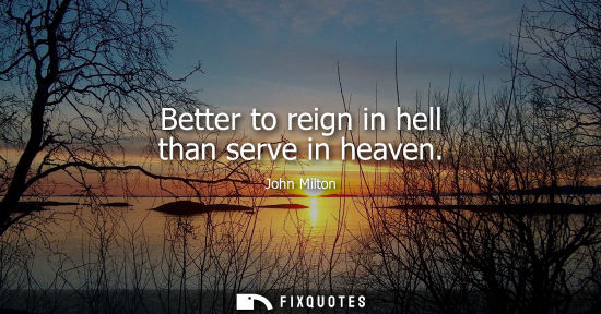 Small: Better to reign in hell than serve in heaven