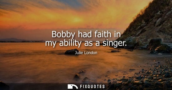 Small: Bobby had faith in my ability as a singer