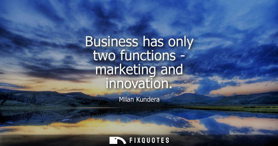 Small: Business has only two functions - marketing and innovation