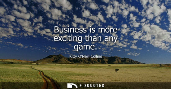 Small: Business is more exciting than any game