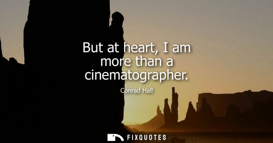 Small: But at heart, I am more than a cinematographer
