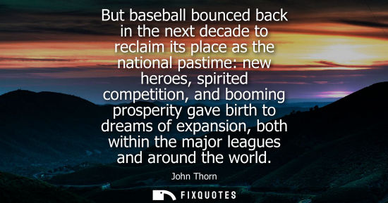 Small: But baseball bounced back in the next decade to reclaim its place as the national pastime: new heroes, 