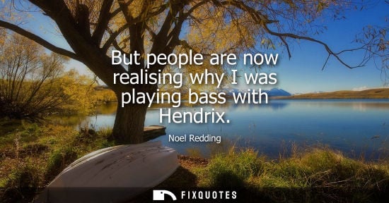 Small: But people are now realising why I was playing bass with Hendrix